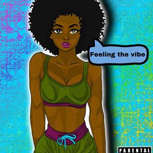 Feeling the vibe (Explicit)