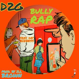 Bully Rap (feat. Dat Bizness) [Explicit]