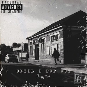 Until I Pop Out (Explicit)