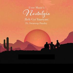 Nostalgia (Reh Gyi Yaariyan) (feat. Swaroop Pandey)