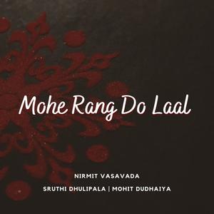 Mohe Rang Do Laal (feat. Nirmit Vasavada & Mohit Dudhaiya)