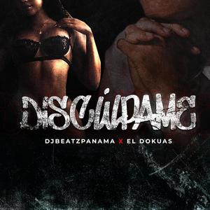 Disculpame (feat. El Dokuas) [Explicit]