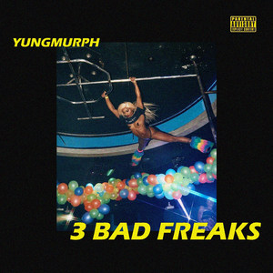 3 Bad Freaks (Explicit)