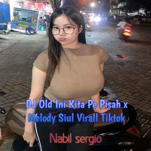 DJ Old Ini Kita Pe Pisah x Melody Siul Virall Tiktok
