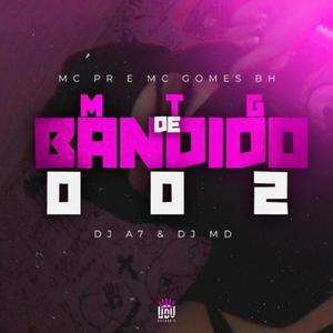 MTG - DE BANDIDO 002 (feat. DJ MD, MC PR & MC GOMES BH)