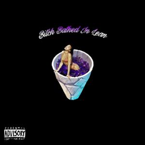 b!tch bathed in lean (Explicit)