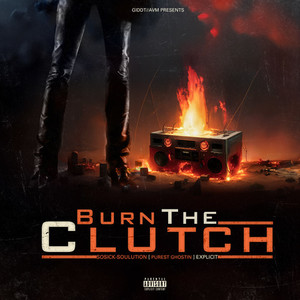 Burn the Clutch (Explicit)