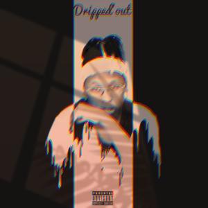 Dripped'out (feat. ErnestMK) [Explicit]