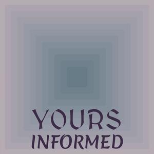 Yours Informed