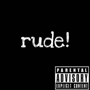 Rude! (Explicit)