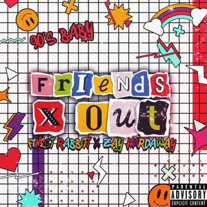 Friends XOut (feat. Zay Hardaway) (Explicit)