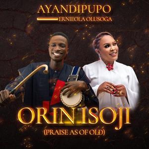 Orin Isoji (Praise As Of Old) (feat. Ernieola Olusoga)