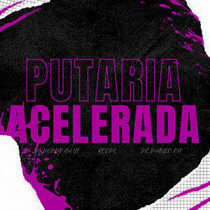 Putaria Acelerada (Explicit)