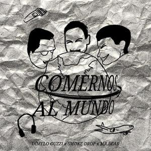 Comernos Al Mundo (feat. Smoke Drop & Mr.Bear) (Explicit)