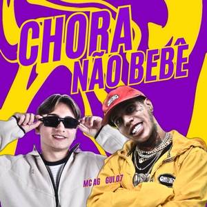 CHORA NÃO BEBÊ