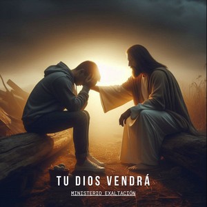 Tu Dios Vendrá