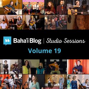 Baha'i Blog Studio Sessions, Vol. 19