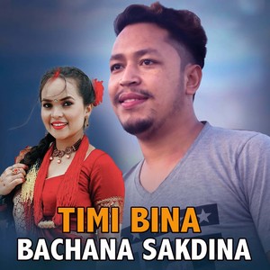 TIMI BINA BACHANA SAKDINA