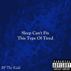 Sleep Can't Fix This Type Of Tired (Explicit)