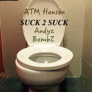 SUCK 2 SUCK (Prod. ATM Hanson)