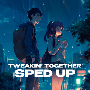Tweakin' Together (super sped up|Explicit)
