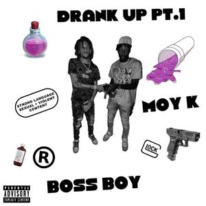 Drank Up Pt. 1 (feat. Boss Boy) [Explicit]