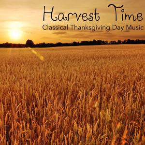 Harvest Time - Classical Thanksgiving Day Music