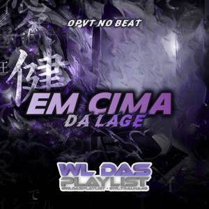 EM CIMA DA LAGE (REMIX ARROCHADEIRA|Explicit)