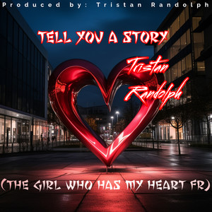 Tell You a Story (The Girl Who Has My Heart Fr)