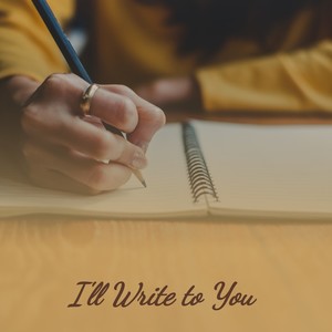 I'll Write to You (Explicit)