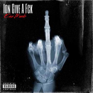 Ion Give A Fck (Explicit)