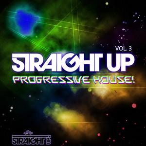 Straight Up Progressive House! Vol. 3