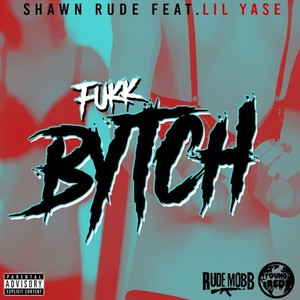 Fukk Bytch (feat. Lil Yase) [Explicit]