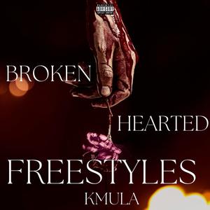 BROKEN HEARTED FREESTYLES (Explicit)