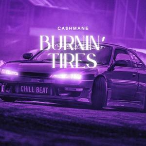 BURNIN' TIRES (Explicit)