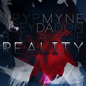 Reality(feat. Blaze & Joey Da Don)