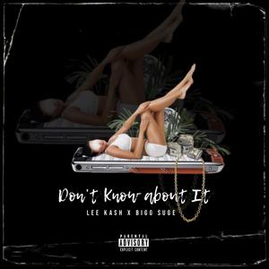 Don't Know About It (feat. Bigg Suge) [Explicit]