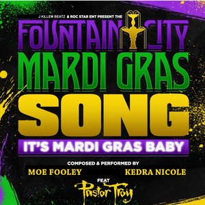 IT'S MARDI GRAS BABY (feat. Pastor Troy, Moe Fooley, Kedra Nicole, Just Roc & J Killem Beatz)