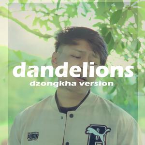 Dandelions (Dzongkha) (feat. Tshering Tashi)