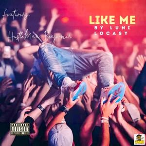 LIKE ME (feat. HustleMan Benjermin) [Explicit]