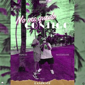 No me quedo Contigo (feat. Popeye)