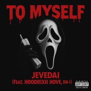 To Myself (feat. Hoodrixh Hove & DA1) (Explicit)