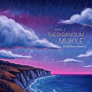 Therirangum Mukile (Chill Rock Version)