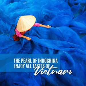 The Pearl of Indochina - Enjoy All Tastes of Vietnam