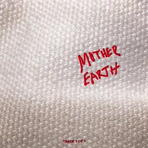 MOTHER EARTH (Explicit)