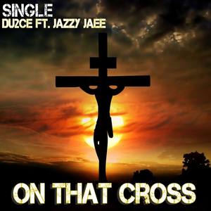 On That Cross (feat. Jazzy Jaee)