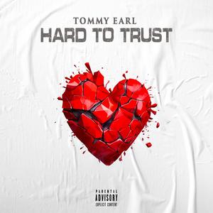 Hard To Trust (Explicit)