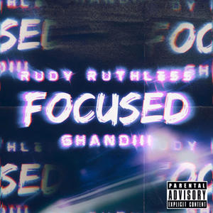 Focused (feat. Ghandiii) [Explicit]