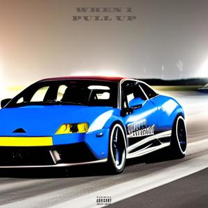 When I Pull Up (Explicit)