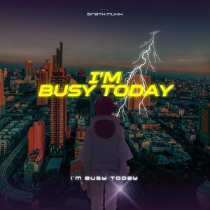 I'm Busy Today (Explicit)